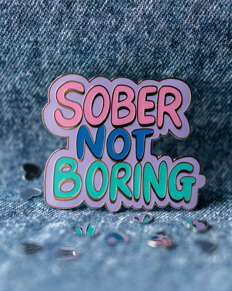 Sober Not Boring Pin Badge