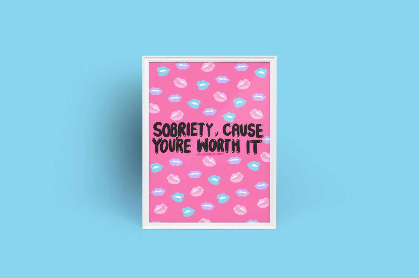 Sobriety Cause You're Worth It by Sober Girl Society Print [Digital Download]