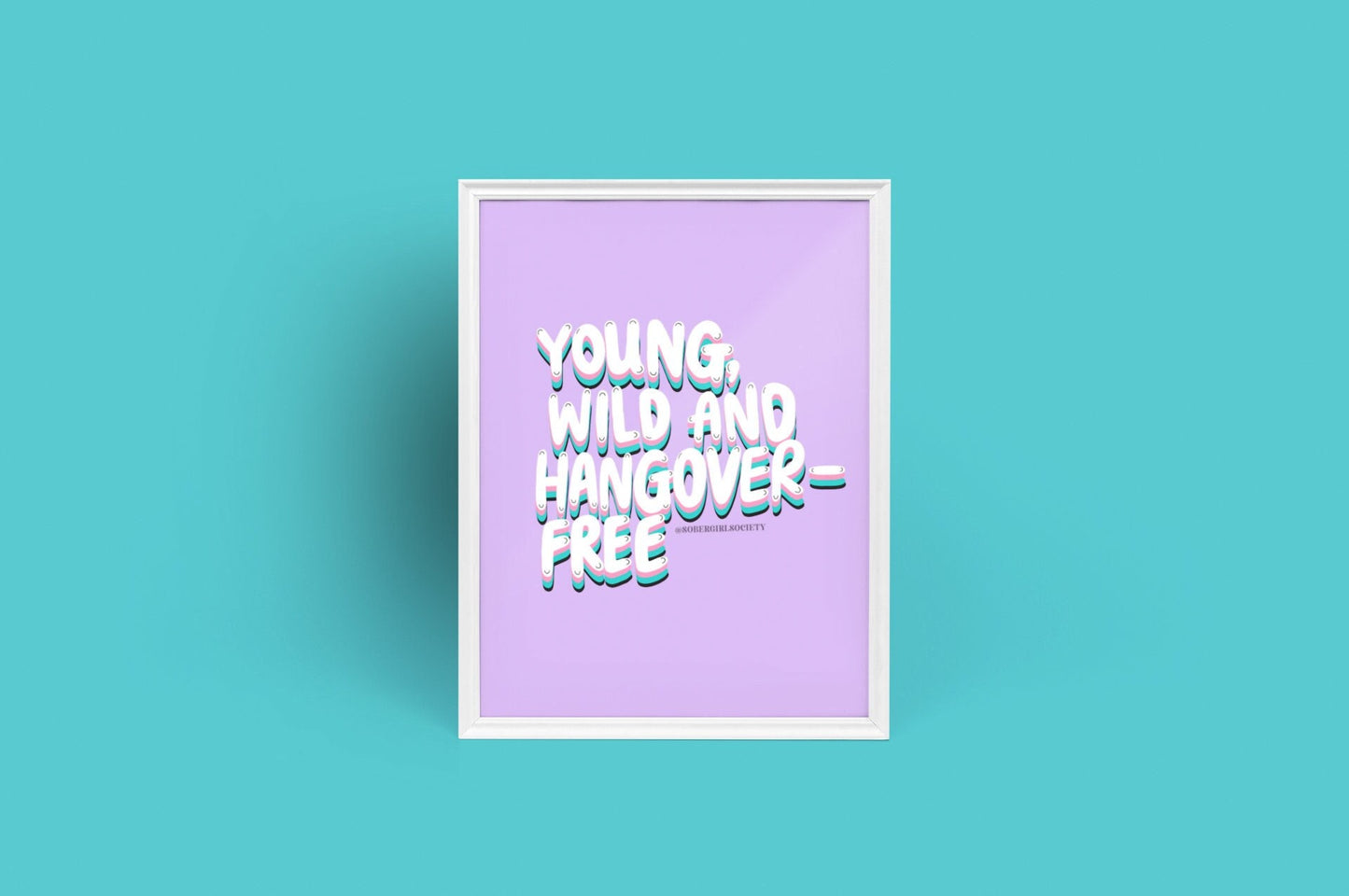 Young Wild And Hangover-Free  by Sober Girl Society Print [Digital Download]